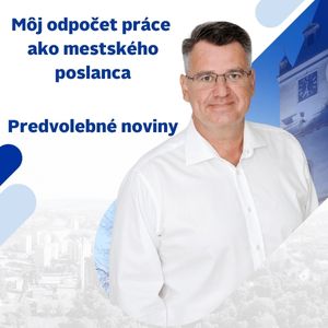 Môj odpočet práce ako mestského poslanca
